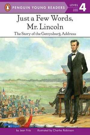 Just a Few Words, Mr. Lincoln by Charles Robinson, Jean Fritz