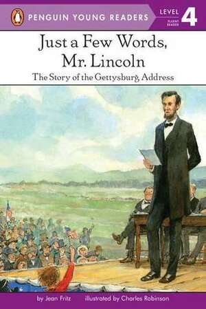 Just a Few Words, Mr. Lincoln by Jean Fritz, Charles Robinson