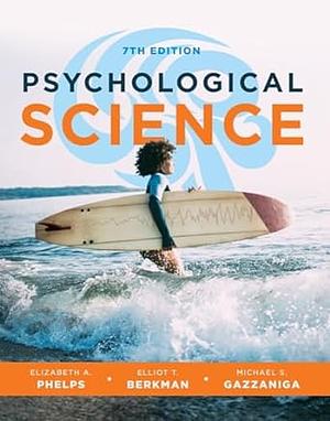 Psychological Science by Michael Gazzaniga, Elizabeth Atuart Phelps, Elliot Berkman