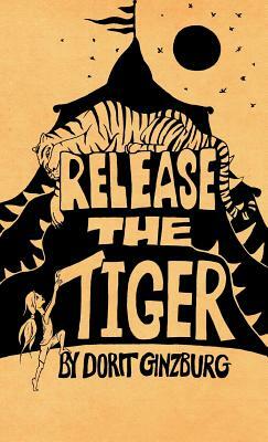 Release the Tiger by Dorit Ginzburg-Zilberman, Dorit Zilberman-Ginzburg