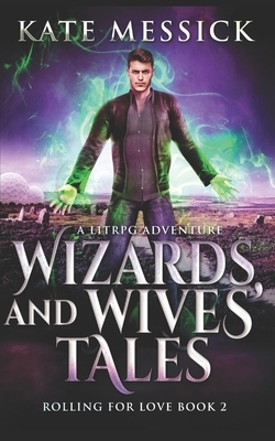 Wizards And Wives' Tales: Trade Edition by Kate Messick