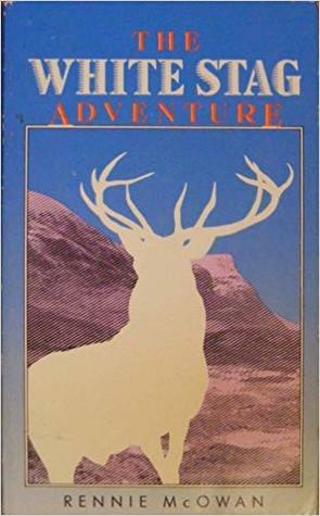 The White Stag Adventure by Rennie McOwan