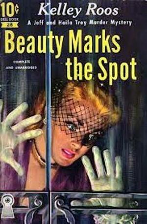 Beauty Marks the Spot by Kelley Roos