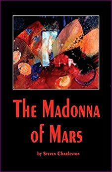 The Madonna of Mars by Steven Charleston