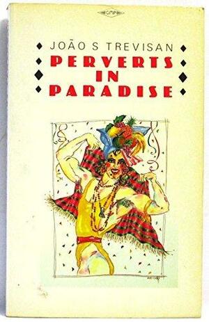 Perverts In Paradise by J. Trevisan