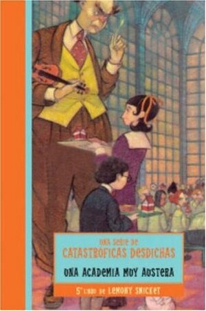 Una Academia Muy Austera by Lemony Snicket