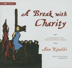 A Break with Charity: A Story about the Salem Witch Trials by Ann Rinaldi