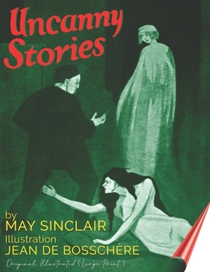 Uncanny Stories: Original Illustrated ( large Print ) by May Sinclair