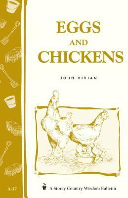 Eggs and Chickens: Storey's Country Wisdom Bulletin A-17 by John Vivian