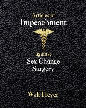 Articles of Impeachment against Sex Change Surgery by Walt Heyer