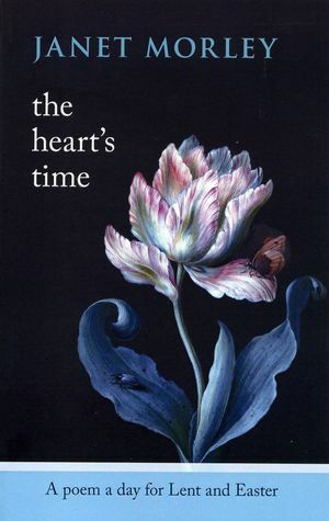 The Heart's Time: A Poem a Day for Lent and Easter by Janet Morley