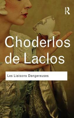 Les Liaisons Dangereuses by Pierre Choderlos De Laclos