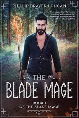 The Blade Mage by Phillip Drayer Duncan