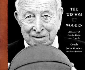 The Wisdom of Wooden: My Century on and Off the Court by John Wooden, Steve Jamison