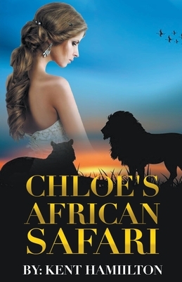 Chloe's African Safari by Kent Hamilton