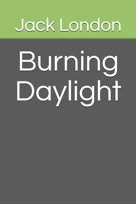 Burning Daylight by Jack London