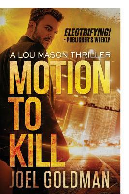 Motion To Kill by Joel Goldman