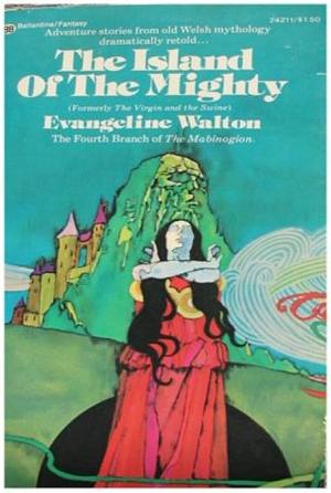 Island of the Mighty by Evangeline Walton