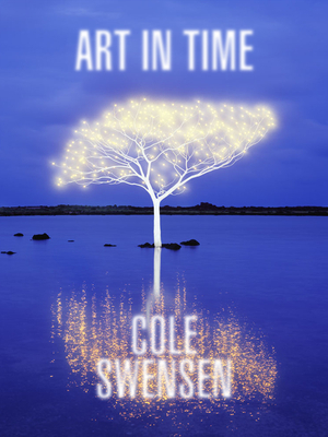 Art in Time by Cole Swensen