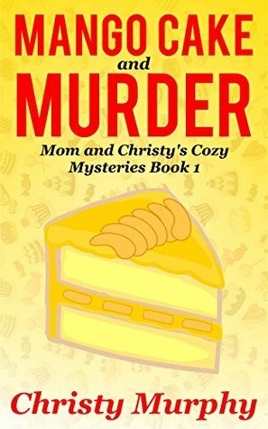 Mango Cake and Murder by Christy Murphy