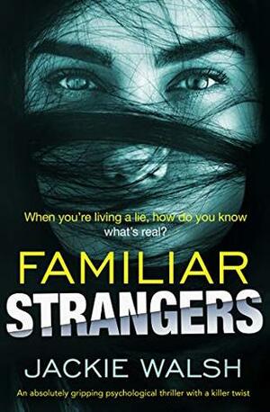 Familiar Strangers by Jackie Walsh