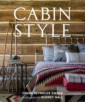 Cabin Style by Chase Reynolds Ewald