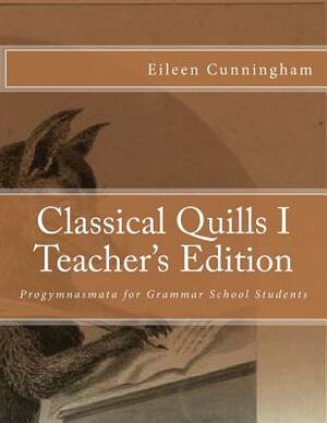 Classical Quills I Teacher's Edition by Eileen Cunningham