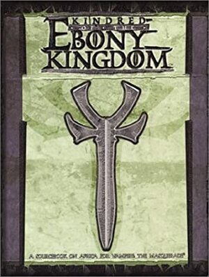 Kindred of the Ebony Kingdom by Justin Achilli, Will Hindmarch, Voronica Whitney-Robinson