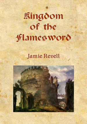 Kingdom of the Flamesword by Jamie Revell