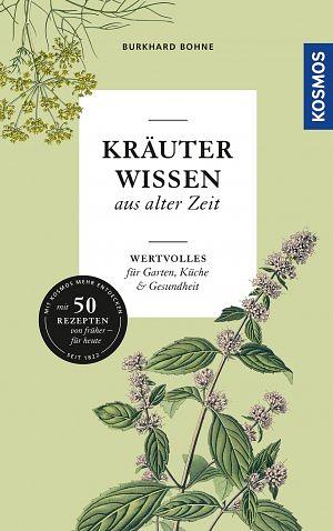 Kräuterwissen aus alter Zeit: Wertvolles für Garten, Küche und Gesundheit by Burkhard Bohne