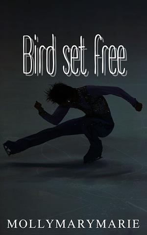 Bird Set Free by MollyMaryMarie