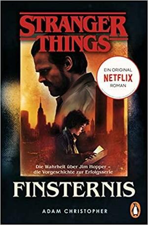 Stranger Things: Finsternis - Die Wahrheit über Jim Hopper – die Vorgeschichte zur Erfolgsserie by Adam Christopher