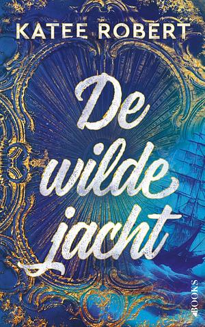 De Wilde Jacht by Katee Robert