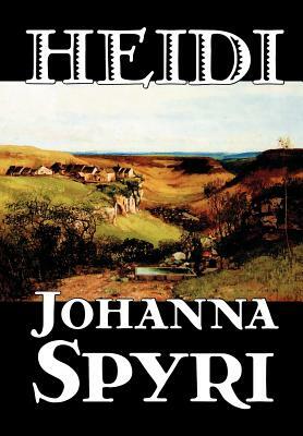 Heidi by Johanna Spyri, Fiction, Historical by Johanna Spyri