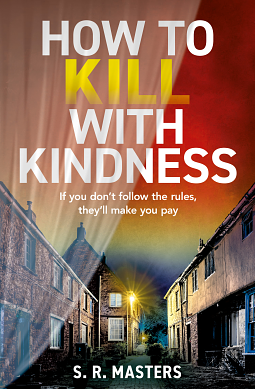 How To Kill With Kindness by S.R. Masters