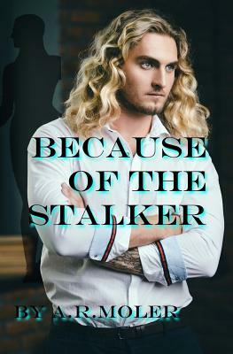 Because of the Stalker by A. R. Moler