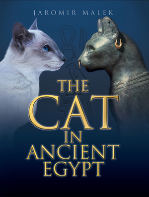 The Cat in Ancient Egypt by Jaromir Malek