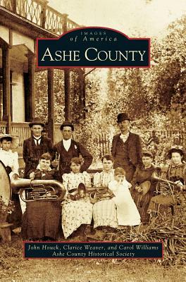 Ashe County by Clarice Weaver, Carol Williams, John Houck
