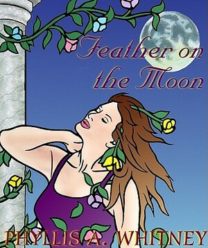 Feather on the Moon by Phyllis A. Whitney