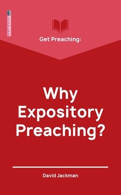 Get Preaching: Why Expository Preaching by David Jackman