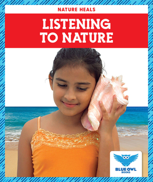 Listening to Nature by Abby Colich