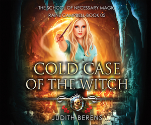 Cold Case of the Witch: An Urban Fantasy Action Adventure by Martha Carr, Judith Berens