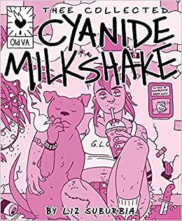 Thee Collected Cyanide Milkshake by Liz Suburbia