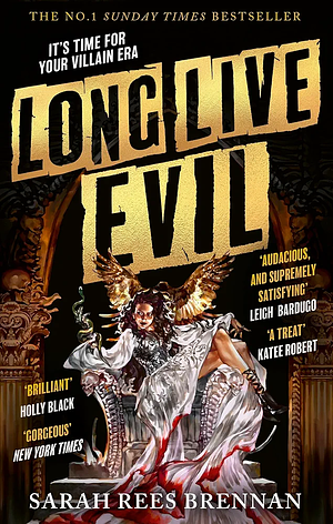 Long Live Evil: A Story for Anyone Who's Ever Fallen for the Villain... (Time of Iron, Book 1) by Sarah Rees Brennan