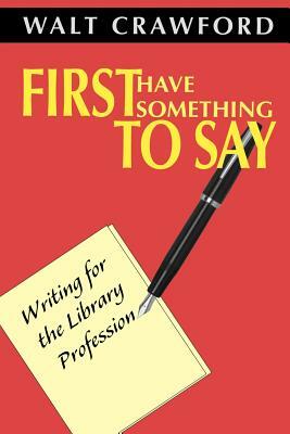 First Having Something to Say by Walt Crawford