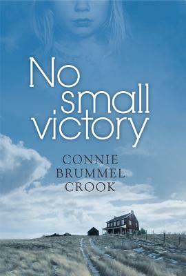 No Small Victory by Connie Brummel Crook