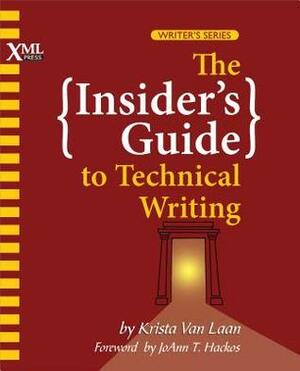 The Insider's Guide to Technical Writing by JoAnn T. Hackos, Krista Van Laan