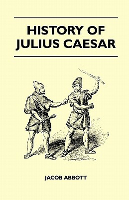 History Of Julius Caesar by Jacob Abbott