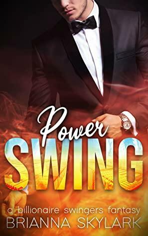 Power Swing: A Billionaire Swingers Fantasy by Brianna Skylark