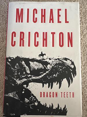 Dragon Teeth by Michael Crichton